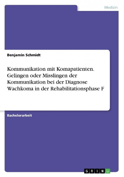 Kommunikation mit Komapatienten. Gelingen oder Misslingen der Kommunikation bei der Diagnose Wachkom