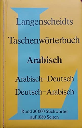 Langenscheidt Taschenwörterbücher: Langenscheidts Taschenwörterbuch der arabischen und deutschen Sprache. Arabisch-Deutsch / Deutsch-Arabisch. Rund 30.000... Langenscheidt Taschenwörterbücher: Langenscheidts Taschenwörterbuch der arabischen und deutschen Sprache. Arabisch-Deutsch / Deutsch-Arabisch. Rund 30.000 Stichwörter.