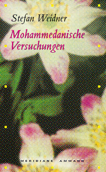 Mohammedanische Versuchungen: Ein erzählter Essay. Ausgezeichnet mit dem Clemens-Brentano-Preis 2006