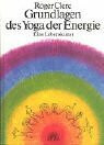 Grundlagen des Yoga der Energie: Eine Lebenskunst