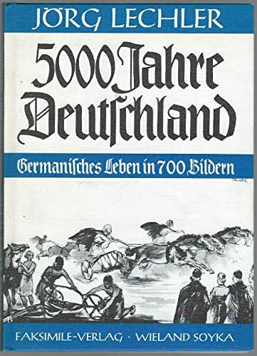 5000 Jahre Deutschland: Germanisches Leben in 700 Bildern