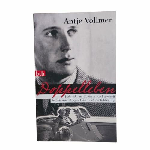 Doppelleben: Heinrich und Gottliebe von Lehndorff im Widerstand gegen Hitler und von Ribbentrop