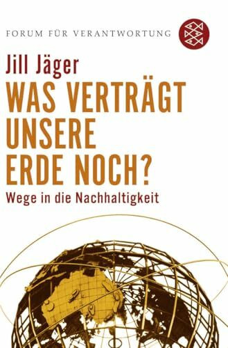 Fischer Taschenbuch Was Vertr�gt Unsere Erde Noch?, Wege In Die Nachhaltigkeit (Forum F�r Verantwortung)