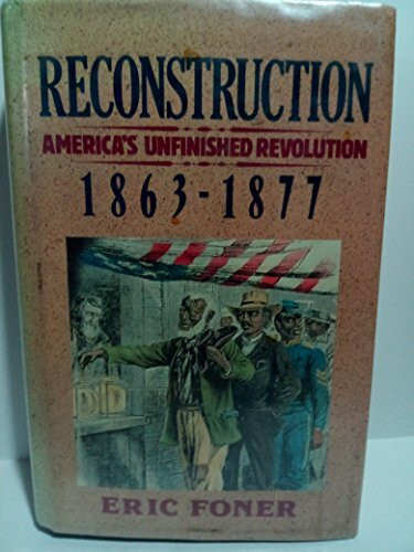 Reconstruction, America's Unfinished Revolution, 1863-1877 (New American Nation Series)