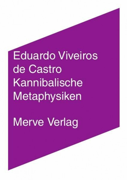 Kannibalische Metaphysiken: Elemente einer post-strukturalen Anthropologie (IMD)