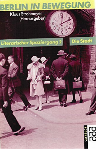 Berlin in Bewegung: Literarischer Spaziergang: Die Stadt