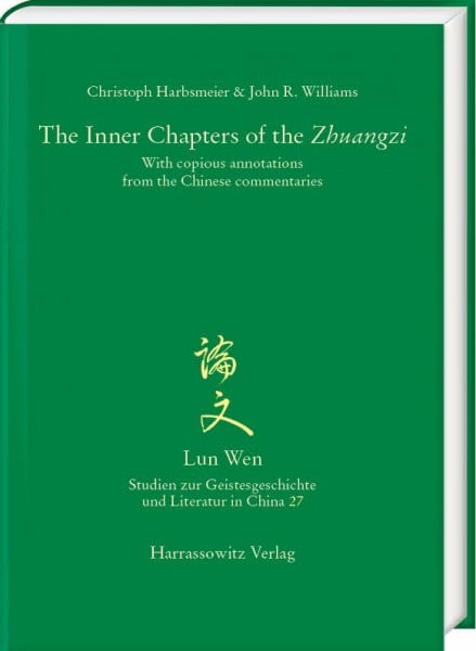 The Inner Chapters of the "Zhuangzi": With copious annotations from the Chinese commentaries (Lun Wen - Studien zur Geistesgeschichte und Literatur in China)