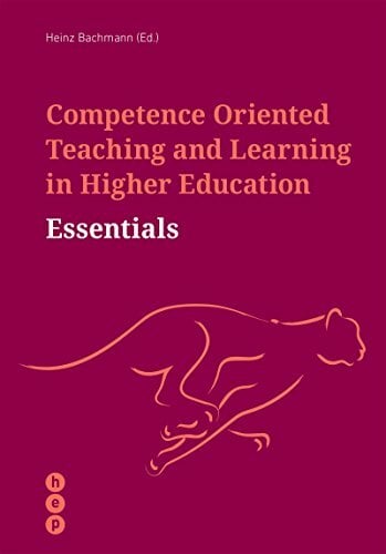 Competence Oriented Teaching and Learning in Higher Education - Essentials Competence Oriented Teaching and Learning in Higher Education - Essentials