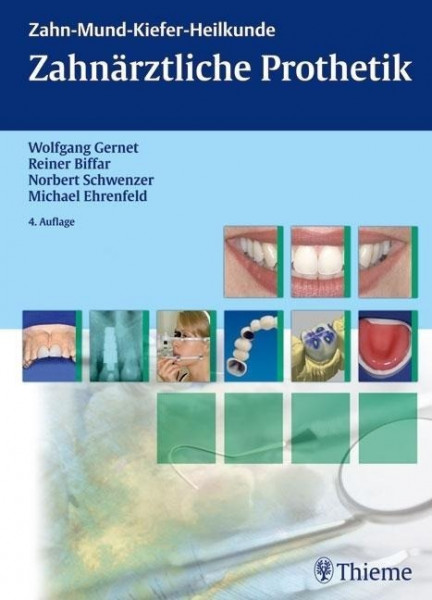 Zahn-Mund-Kiefer-Heilkunde. Lehrbuchreihe zur Aus- und Weiterbildung / Zahn-Mund-Kiefer-Heilkunde: Zahnärztliche Prothetik