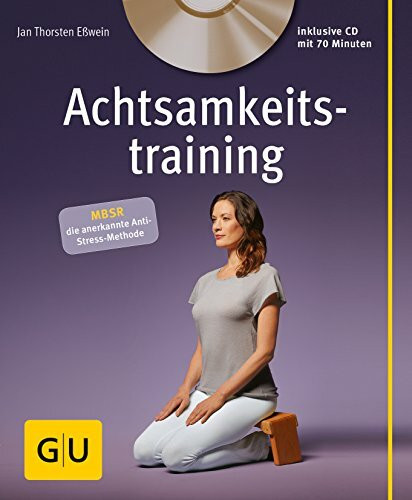 Achtsamkeitstraining (mit CD): MBSR die anerkannte Anti-Stress-Methode (GU Entspannung)