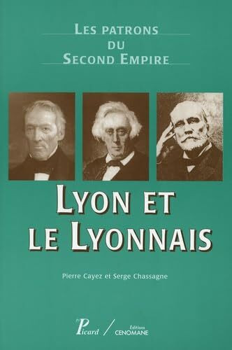 9. Lyon et le Lyonnais.: Les patrons du Second Empire