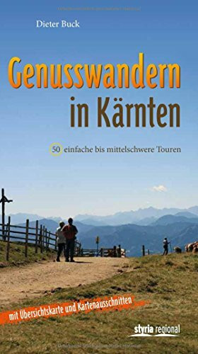 Genusswandern in Kärnten: 50 einfache bis mittelschwere Touren. Mit Routenskizzen