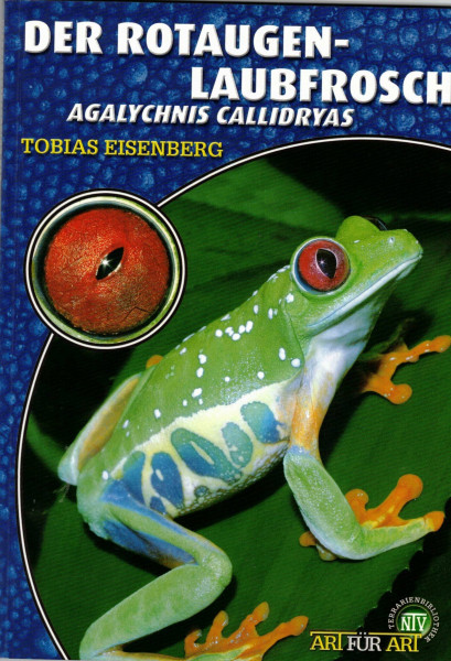 Der Rotaugenlaubfrosch: Agalychnis callidryas (Terrarien-Bibliothek)