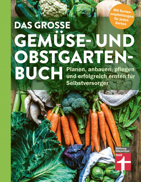Das große Gemüse- und Obstgartenbuch - mit Tipps zu Pflanzen und Gartenarbeit für Anfänger und Profis: Planen, anbauen, pflegen und erfolgreich ernten für Selbstversorger