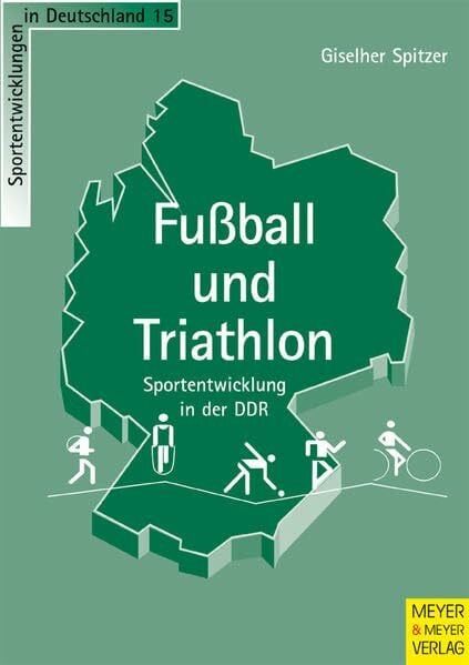 Fussball und Triathlon - Sportentwicklung in der DDR (Sportentwicklung in Deutschland)