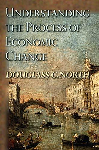 Understanding The Process Of Economic Change (Princeton Economic History of Western World)