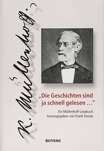 "Die Geschichten sind ja schnell gelesen ...": Ein Müllenhoff-Lesebuch