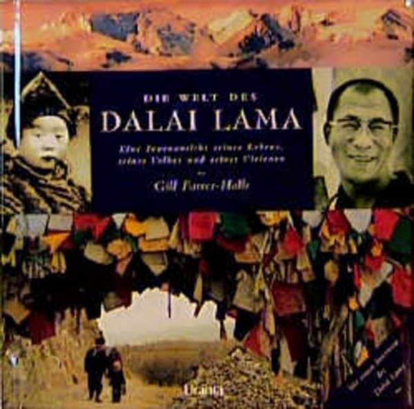 Die Welt des Dalai Lama: Eine Innenansicht seines Lebens, seines Volkes und seiner Visionen
