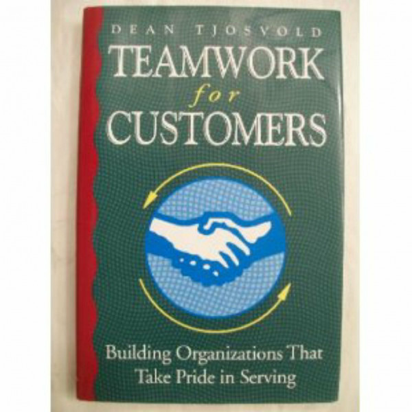Teamwork for Customers: Building Organizations That Take Pride in Serving (Jossey Bass Business & Management Series)