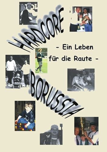 Hardcore Borussia: Ein Leben für die Raute