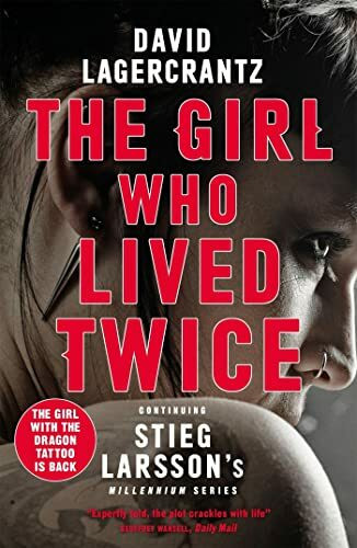 The Girl Who Lived Twice: A Thrilling New Dragon Tattoo Story (a Dragon Tattoo story)