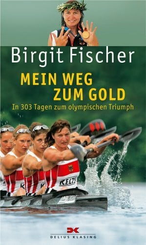 Mein Weg zum Gold: In 303 Tagen zum olympischen Triumph