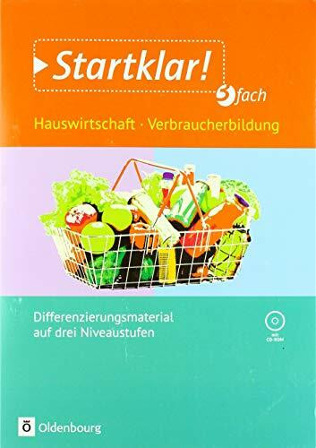 Startklar! (Oldenbourg) - Kopiervorlagen zu allen Ausgaben: Klasse 5-9/10 - Hauswirtschaft/Verbraucherbildung - 3fach differenziert: Kopiervorlagen mit CD-ROM