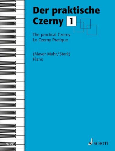 Der praktische Czerny: In fortschreitender Schwierigkeit systematisch geordnete Zusammenstellung von Studien und Etüden aus dem gesamten Schaffen Carl Czernys. Band 1. Klavier.