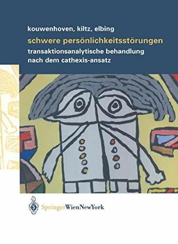 Schwere Persönlichkeitsstörungen: Transaktionsanalytische Behandlung Nach Dem Cathexis-Ansatz (German Edition)