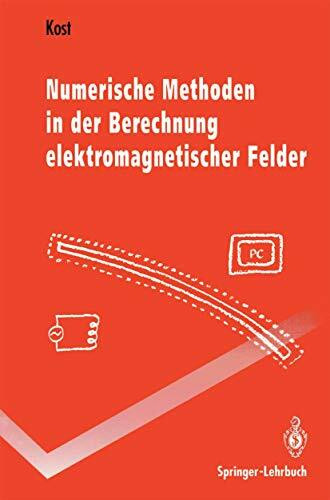 Numerische Methoden in der Berechnung elektromagnetischer Felder (Springer-Lehrbuch)