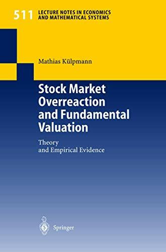 Stock Market Overreaction and Fundamental Valuation: Theory and Empirical Evidence (Lecture Notes in Economics and Mathematical Systems, 511, Band 511)