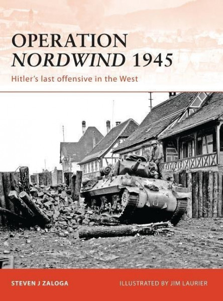 Operation Nordwind 1945: Hitler's Last Offensive in the West