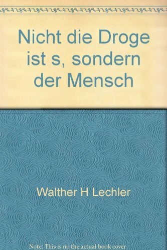 Nicht die Droge ist's, sondern der Mensch