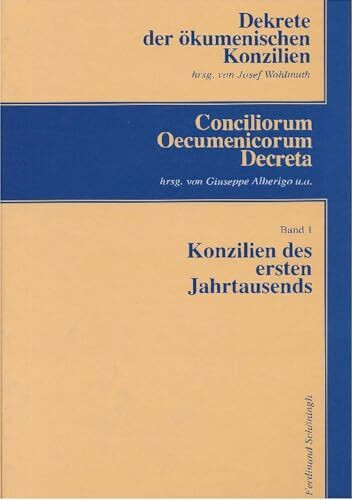 Dekrete der ökumenischen Konzilien, 3 Bde.; Conciliorum Oecumenicorum Decreta, 3 Bde., Bd.1, Konzilien des ersten Jahrtausends: Vom Konzil von Nizäa ... von Konstantinopel (869-70). 2. Auflage