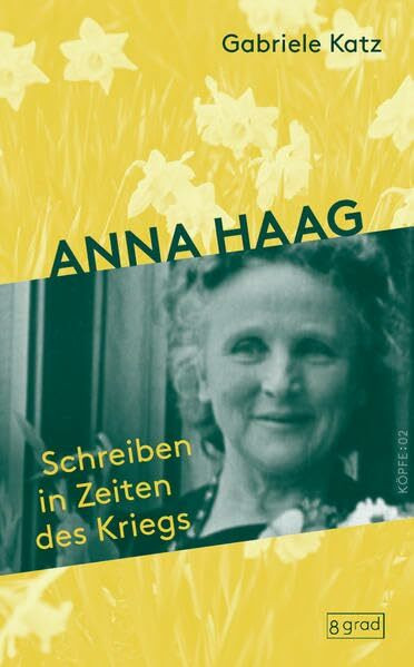 Anna Haag: Schreiben in Zeiten des Kriegs. Ein poetisches Porträt der großen Aktivistin für Frieden, Freiheit und Frauenrechte. (Köpfe)