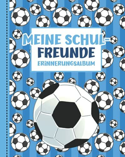 Meine Schulfreunde: Fussball Freundebuch Schule für Jungen. Erinnerungsalbum erste Klasse. Geschenk für Grundschulkinder.