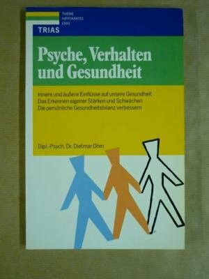 Psyche, Verhalten und Gesundheit. Innere und äussere Einflüsse auf unsere Gesundheit, das Erkennen eigener Stärken und Schwächen, die persönliche Gesundheitsbilanz verbessern