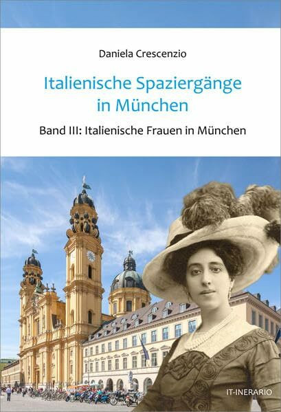 Italienische Spaziergänge in München, Band III: Italienische Frauen in München