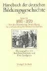 Handbuch der deutschen Bildungsgeschichte Bd. 3: 1800-1870: Von der Neuordnung Deutschlands bis zur Gründung des Deutschen Reiches