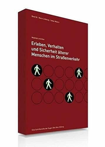 Erleben, Verhalten und Sicherheit älterer Menschen im Straßenverkehr: Eine qualitative und quantitative Untersuchung (MOBIAL) (Mobilität und Alter)