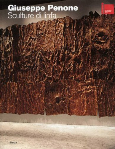 Giuseppe Penone: Sculture Di Iinfa: Sculture di Linfa (Cataloghi di mostre)