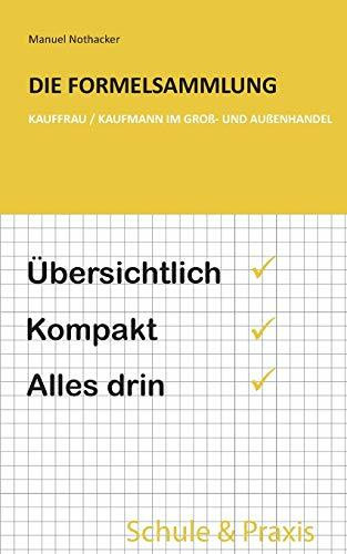 Die Formelsammlung: Kauffrau / Kaufmann im Groß- und Außenhandel: Übersichtlich. Kompakt. Alles drin