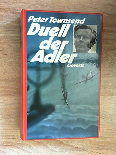 Duell der Adler. Die R.A.F. gegen die Luftwaffe.