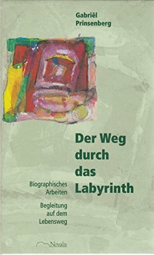 Der Weg durch das Labyrinth: Biographisches Arbeiten - Begleitung auf dem Lebensweg