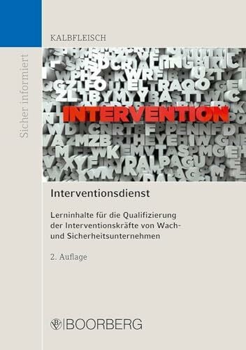 Interventionsdienst: Lerninhalte für die Qualifizierung der Interventionskräfte von Wach- und Sicherheitsunternehmen (Sicher informiert)