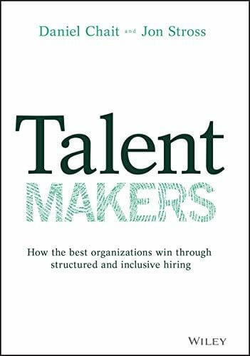 Talent Makers: How the Best Organizations Win Through Structured and Inclusive Hiring