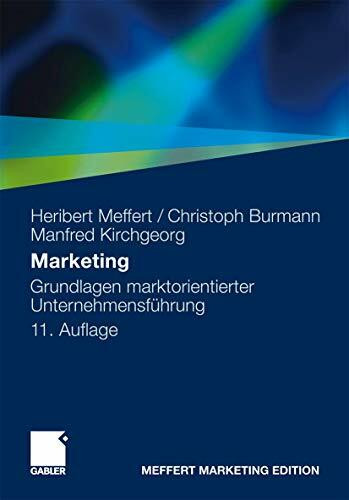 Marketing: Grundlagen marktorientierter Unternehmensführung. Konzepte - Instrumente - Praxisbeispiele