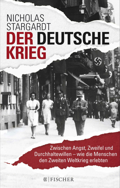 Der deutsche Krieg: Zwischen Angst, Zweifel und Durchhaltewillen – wie die Menschen den Zweiten Weltkrieg erlebten (Die Zeit des Nationalsozialismus)