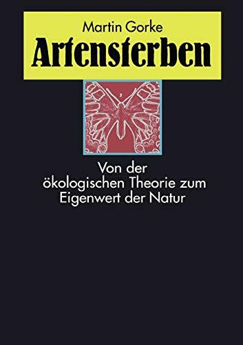 Artensterben: Von der ökologischen Theorie zum Eigenwert der Natur