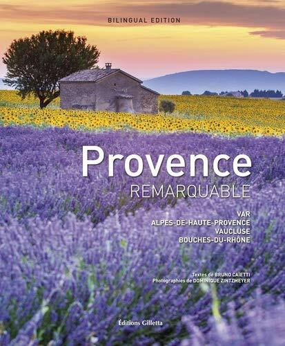 Provence remarquable: Var, Alpes-de-Haute-Provence, Vaucluse, Bouches-du-Rhône